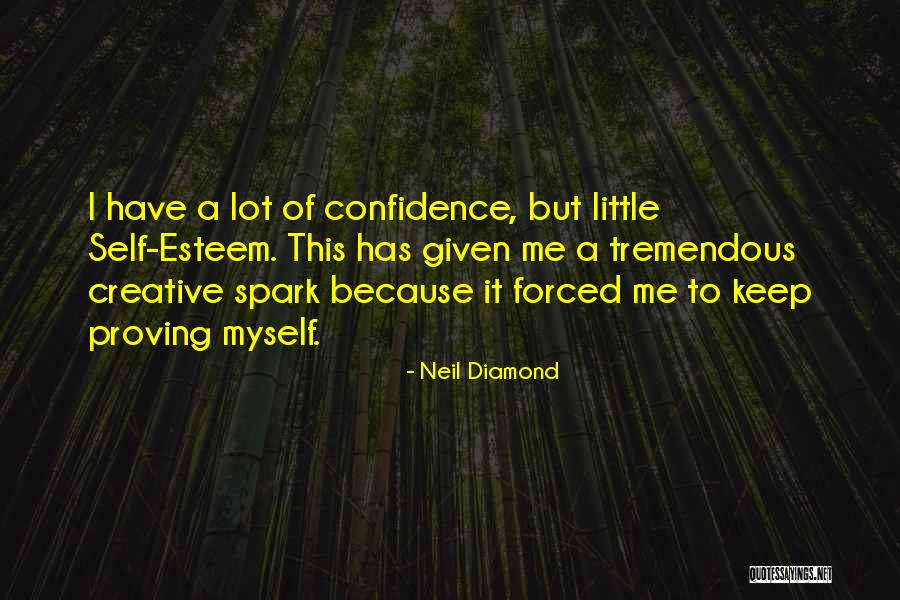 Someone Proving Themselves Quotes By Neil Diamond Someone Proving Themselves Quotes By Neil Diamond