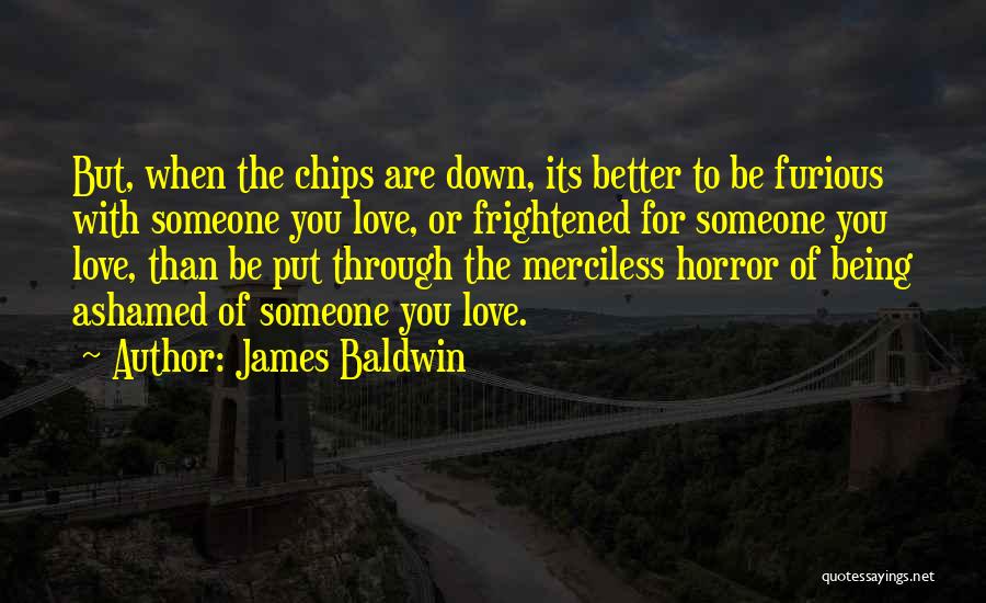 Someone Put You Down Quotes By James Baldwin