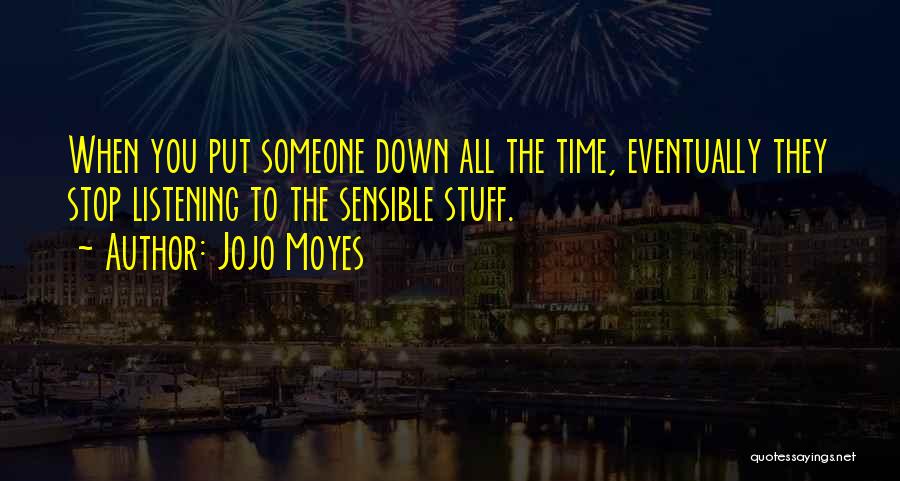 Someone Put You Down Quotes By Jojo Moyes