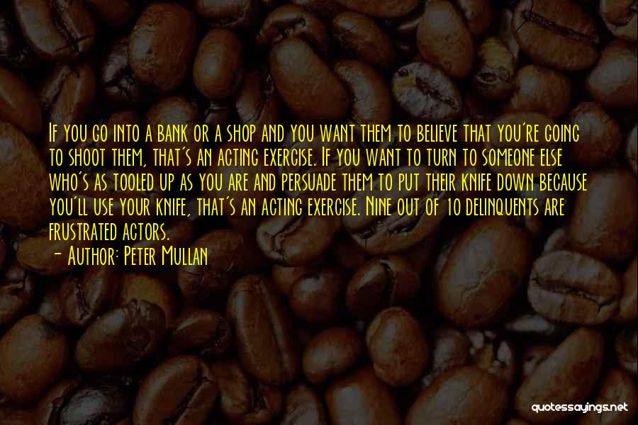 Someone Put You Down Quotes By Peter Mullan