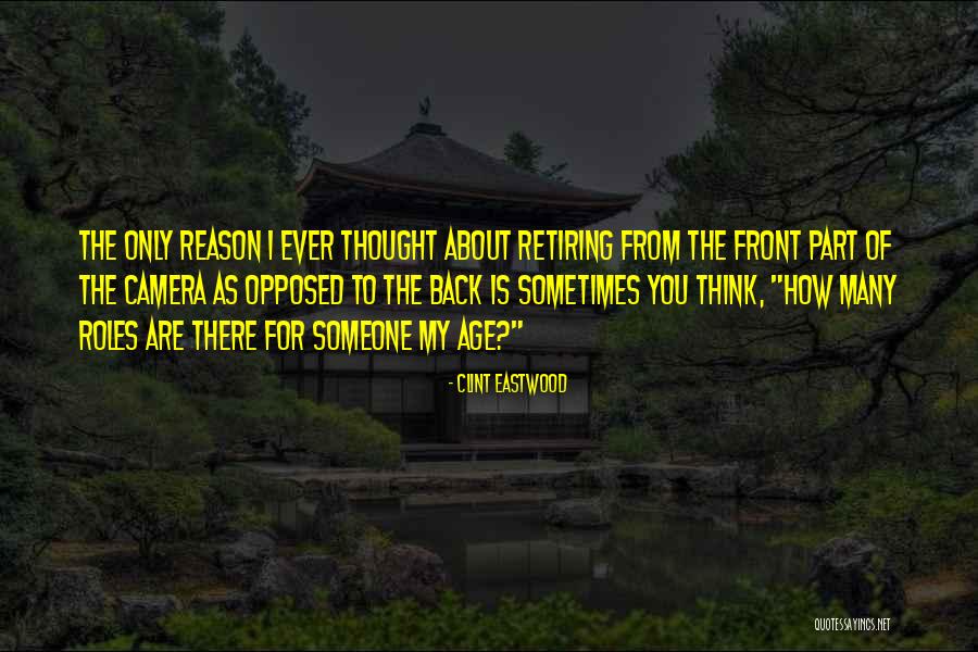 Someone Retiring Quotes By Clint Eastwood Someone Retiring Quotes By Clint Eastwood