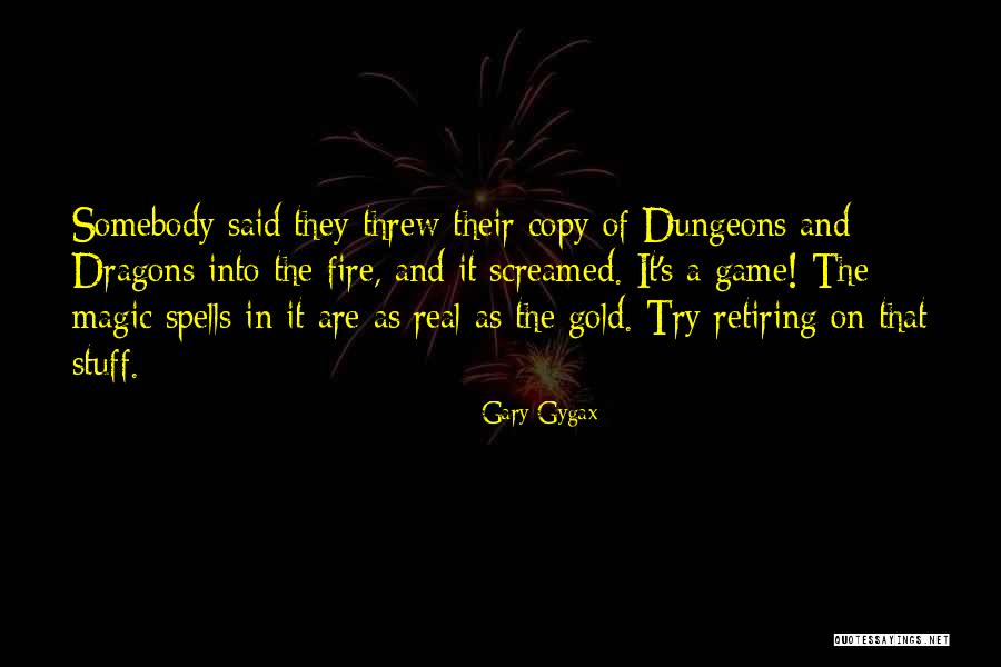 Someone Retiring Quotes By Gary Gygax Someone Retiring Quotes By Gary Gygax
