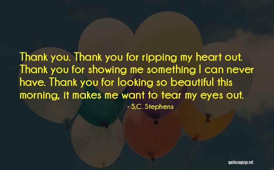 Someone Ripping Your Heart Out Quotes By S.C. Stephens Someone Ripping Your Heart Out Quotes By S.C. Stephens