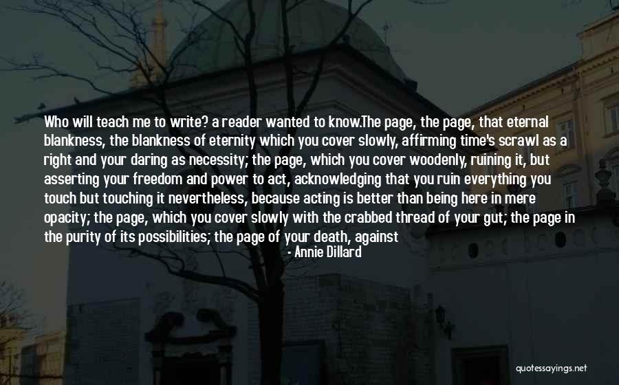 Someone Ruining Your Life Quotes By Annie Dillard Someone Ruining Your Life Quotes By Annie Dillard
