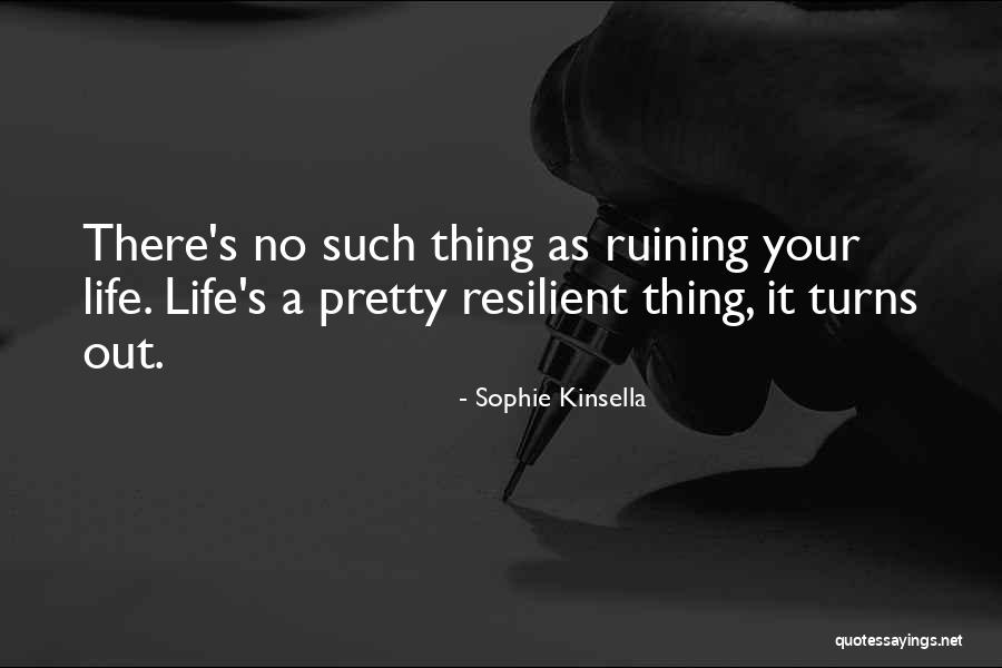 Someone Ruining Your Life Quotes By Sophie Kinsella