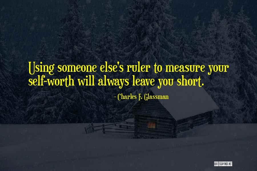 Someone S Worth Quotes By Charles F. Glassman Someone S Worth Quotes By Charles F. Glassman