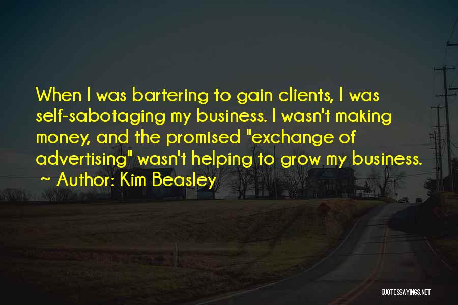 Someone Sabotaging You Quotes By Kim Beasley