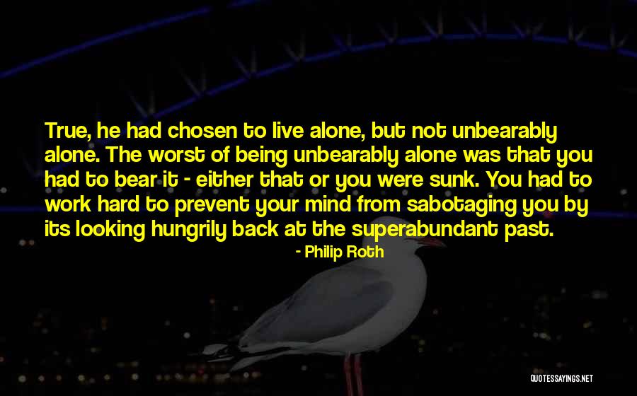 Someone Sabotaging You Quotes By Philip Roth Someone Sabotaging You Quotes By Philip Roth