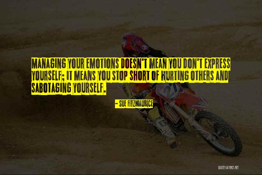 Someone Sabotaging You Quotes By Sue Fitzmaurice Someone Sabotaging You Quotes By Sue Fitzmaurice