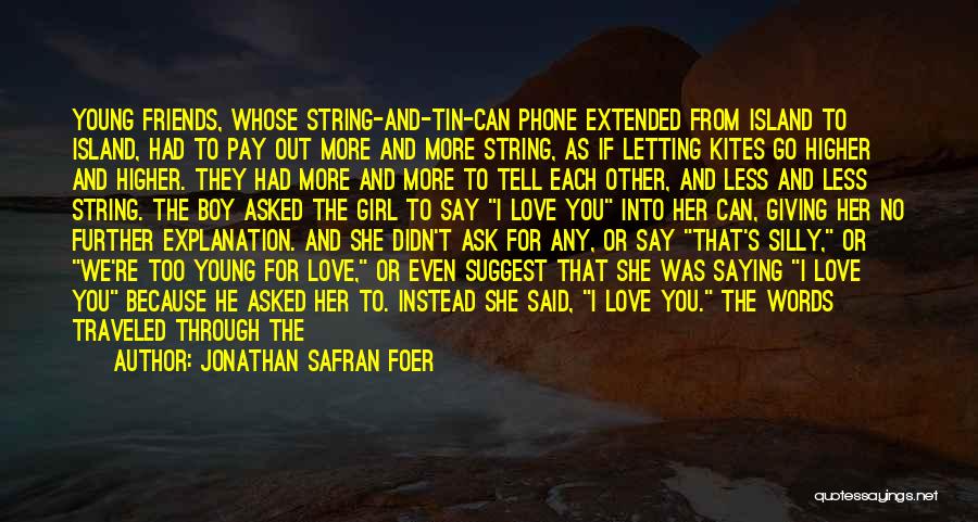 Someone Saying Something Sweet Quotes By Jonathan Safran Foer