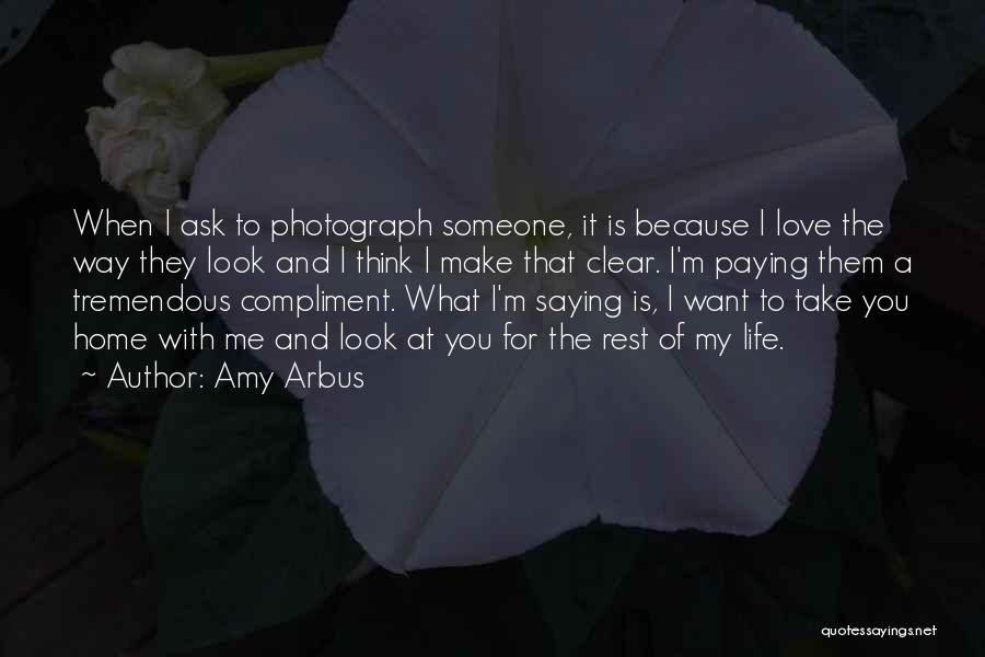 Someone Saying They Love You Quotes By Amy Arbus
