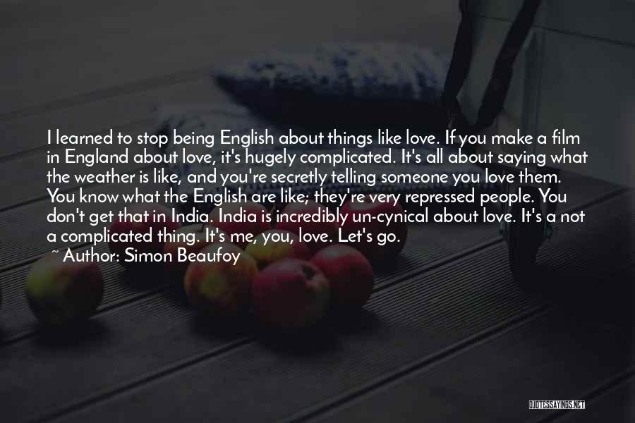 Someone Saying They Love You Quotes By Simon Beaufoy