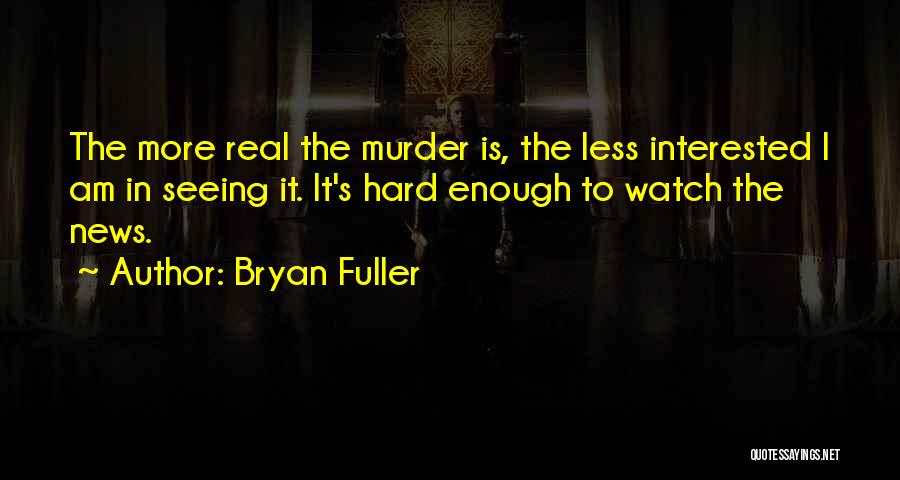 Someone Seeing The Real You Quotes By Bryan Fuller