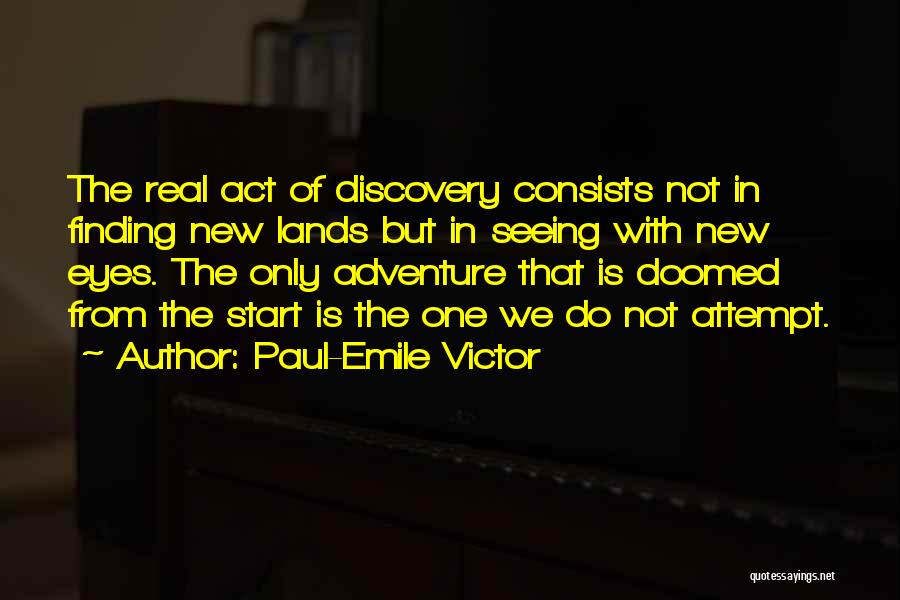 Someone Seeing The Real You Quotes By Paul-Emile Victor