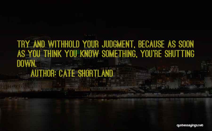 Someone Shutting You Out Quotes By Cate Shortland