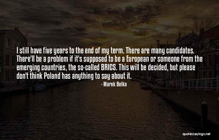 Someone Someone Quotes By Marek Belka Someone Someone Quotes By Marek Belka