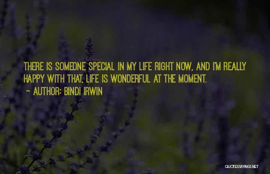 Someone Special In My Life Quotes By Bindi Irwin
