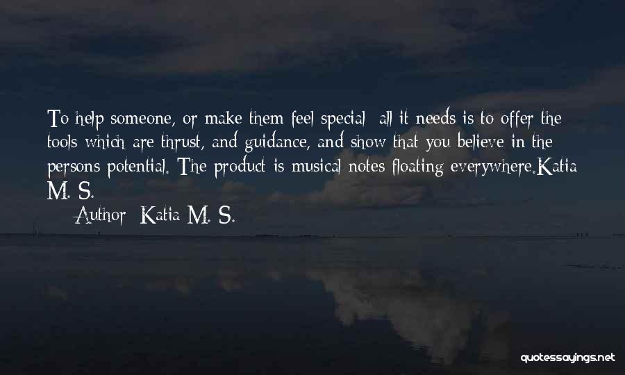 Someone Special In My Life Quotes By Katia M. S.