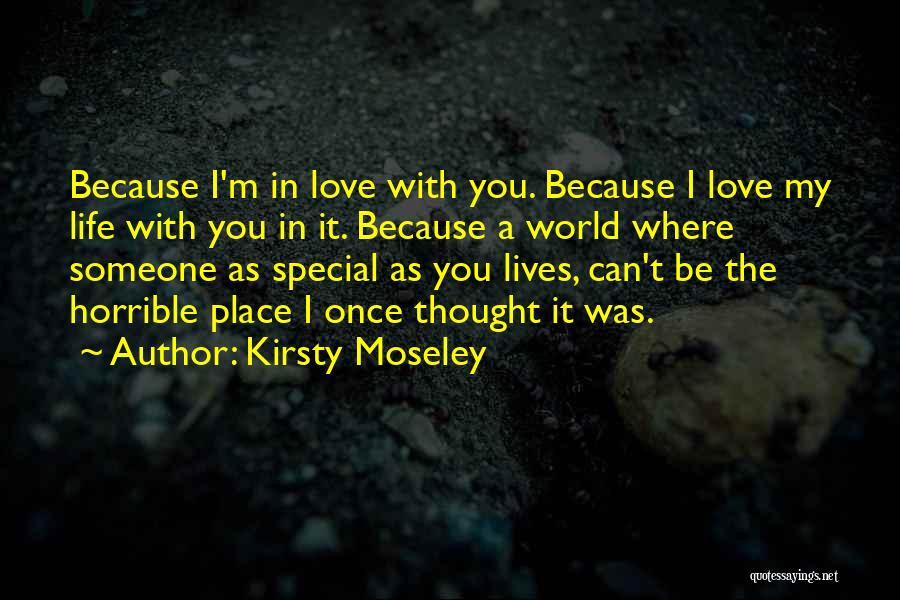 Someone Special In My Life Quotes By Kirsty Moseley