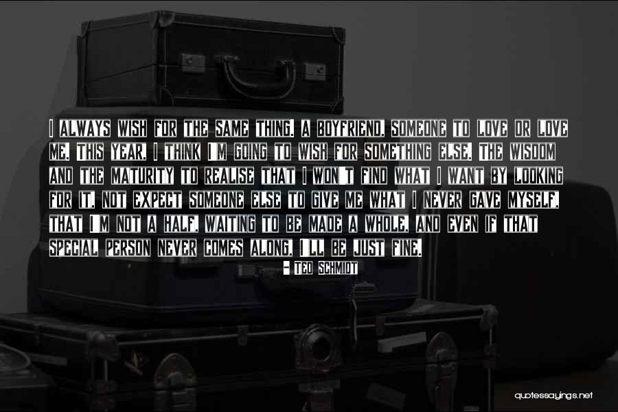 Someone Special Person Quotes By Ted Schmidt