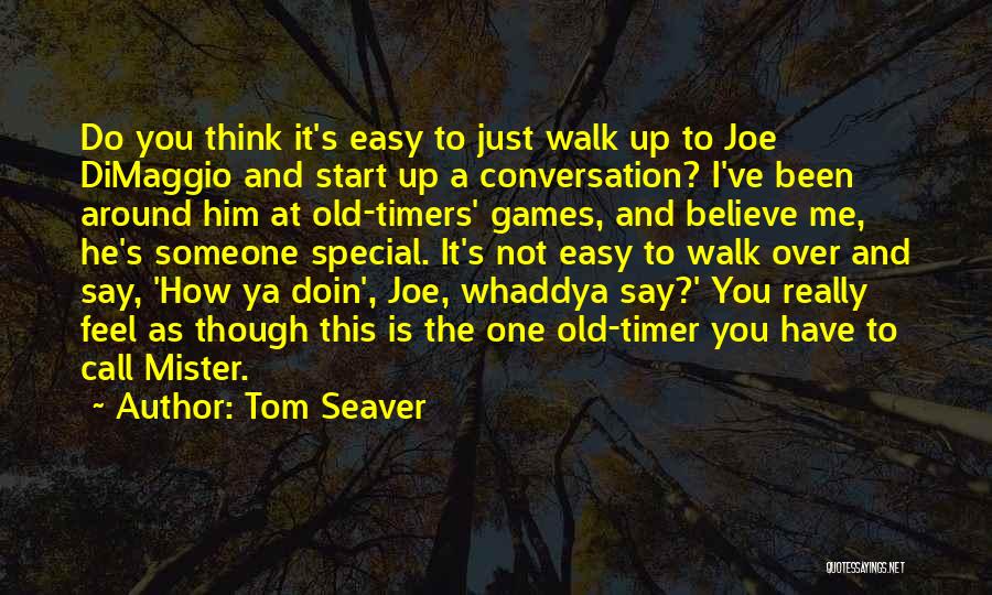 Someone Special To You Quotes By Tom Seaver