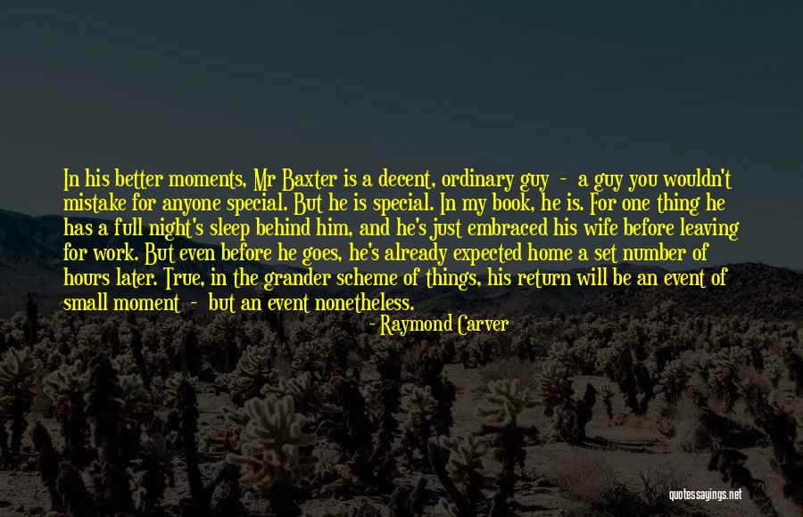 Someone Special Who's Leaving Quotes By Raymond Carver