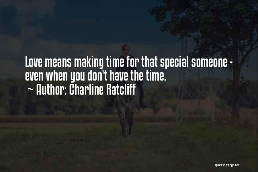 Someone Special You Love Quotes By Charline Ratcliff