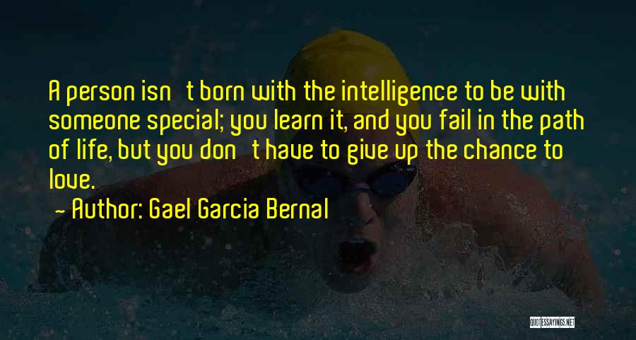 Someone Special You Love Quotes By Gael Garcia Bernal