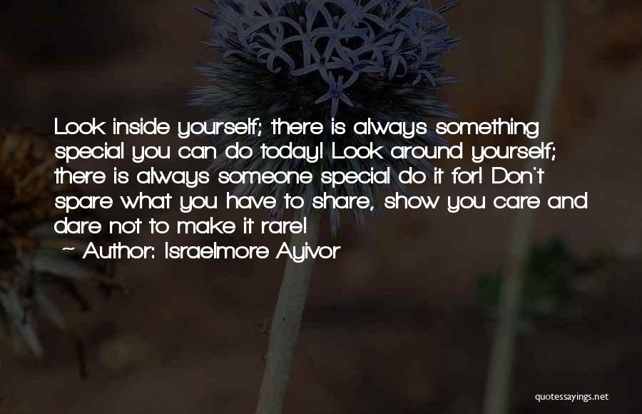 Someone Special You Love Quotes By Israelmore Ayivor