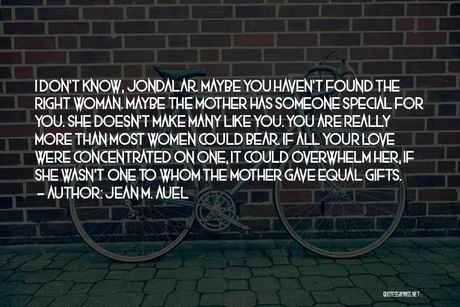 Someone Special You Love Quotes By Jean M. Auel