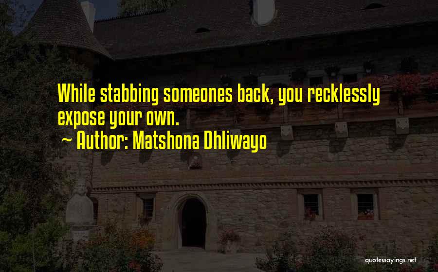 Someone Stabbing You In The Back Quotes By Matshona Dhliwayo
