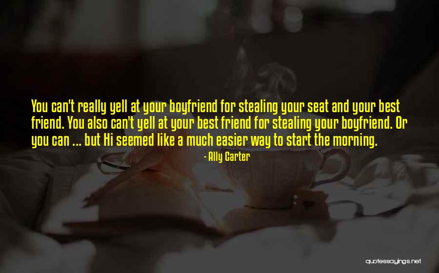 Someone Stealing Your Best Friend Quotes By Ally Carter Someone Stealing Your Best Friend Quotes By Ally Carter