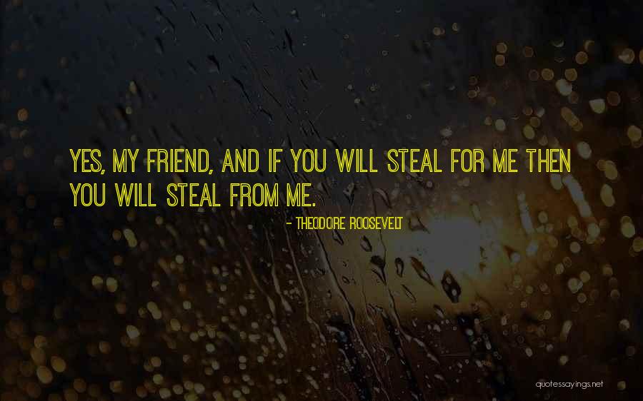Someone Stealing Your Best Friend Quotes By Theodore Roosevelt Someone Stealing Your Best Friend Quotes By Theodore Roosevelt
