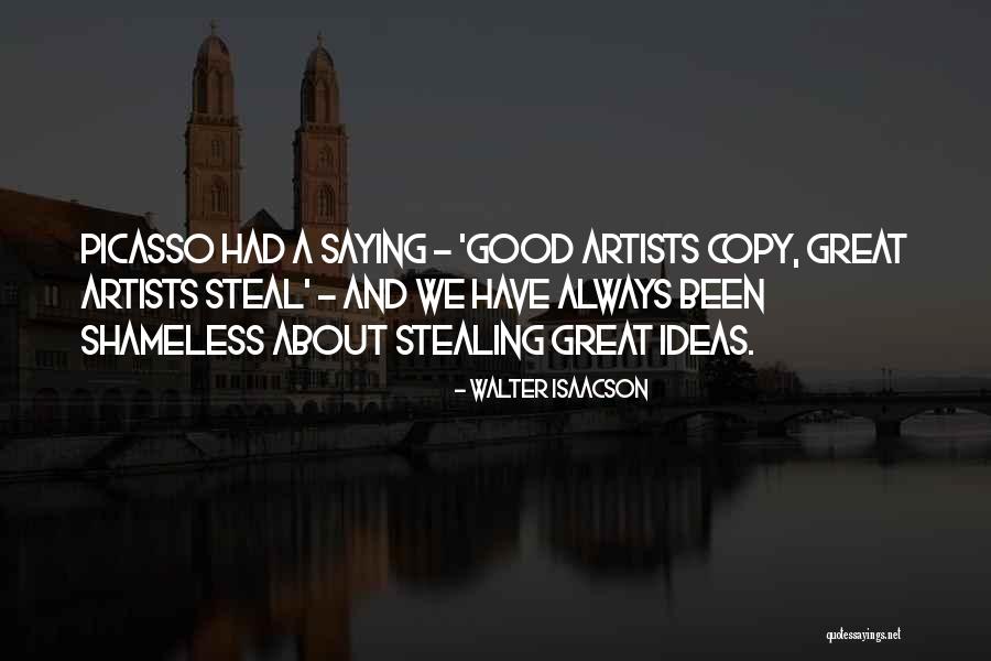 Someone Stealing Your Ideas Quotes By Walter Isaacson Someone Stealing Your Ideas Quotes By Walter Isaacson