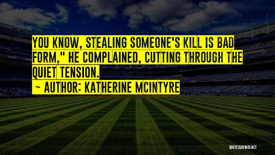 Someone Stealing Your Thunder Quotes By Katherine McIntyre