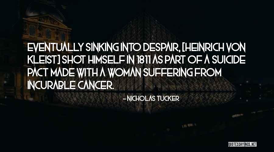 Someone Suffering From Cancer Quotes By Nicholas Tucker