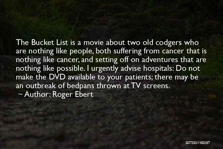 Someone Suffering From Cancer Quotes By Roger Ebert