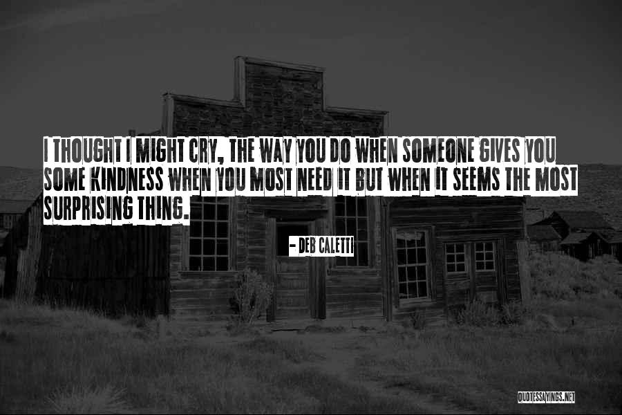 Someone Surprising You Quotes By Deb Caletti Someone Surprising You Quotes By Deb Caletti