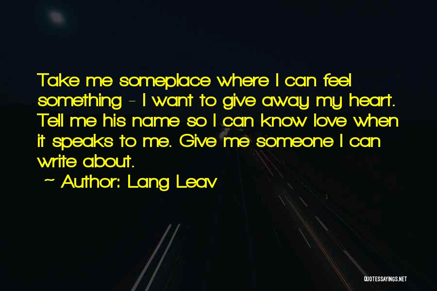 Someone Take Me Away Quotes By Lang Leav