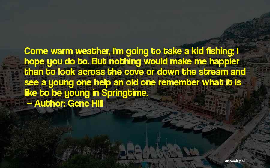 Someone Take Me Fishing Quotes By Gene Hill