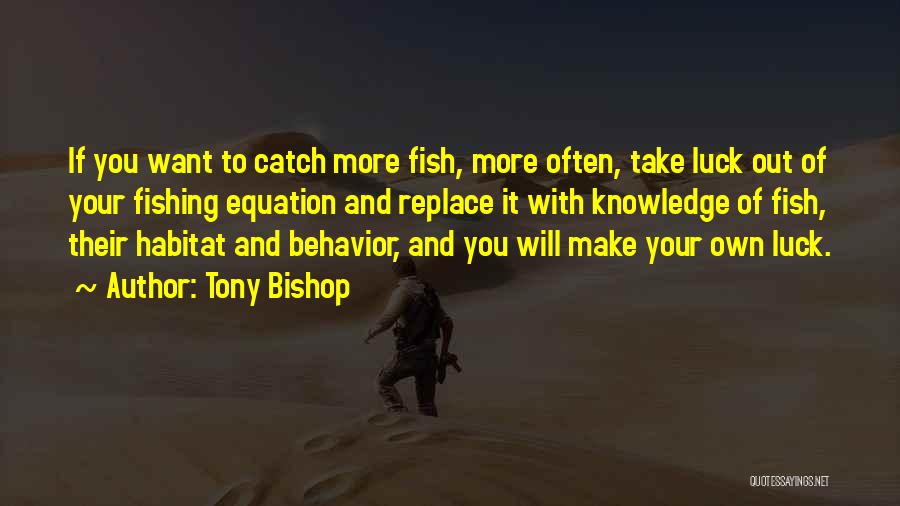 Someone Take Me Fishing Quotes By Tony Bishop