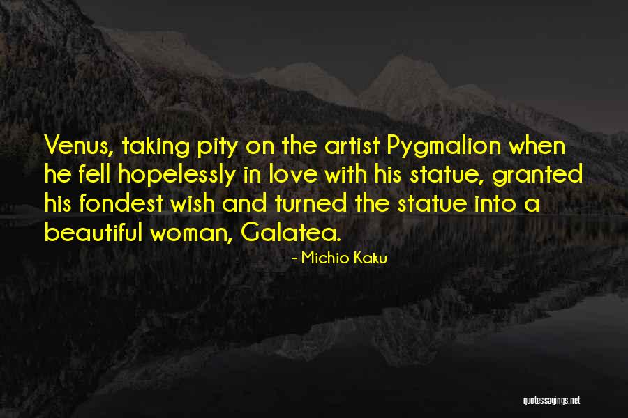 Someone Taking Your Love For Granted Quotes By Michio Kaku Someone Taking Your Love For Granted Quotes By Michio Kaku