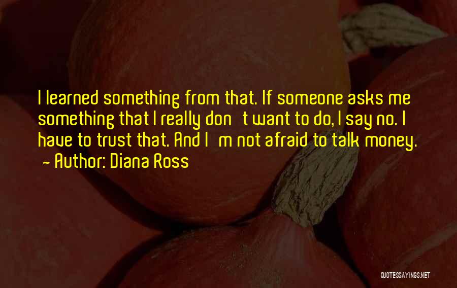 Someone Talk To Me Quotes By Diana Ross