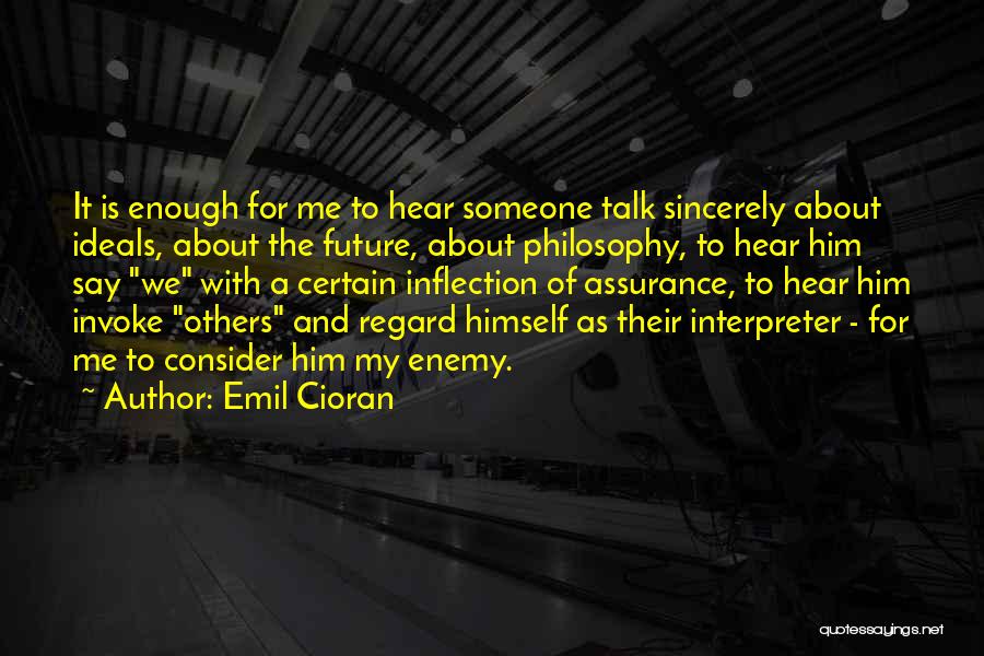 Someone Talk To Me Quotes By Emil Cioran