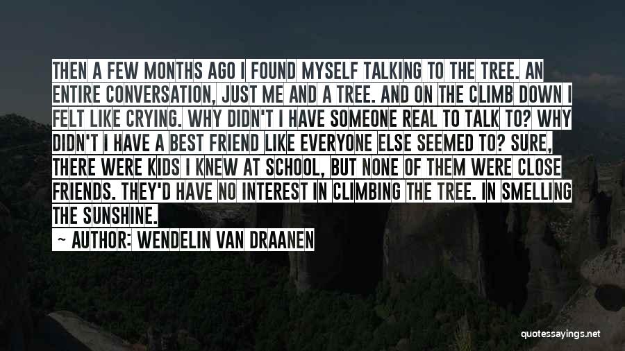 Someone Talk To Me Quotes By Wendelin Van Draanen