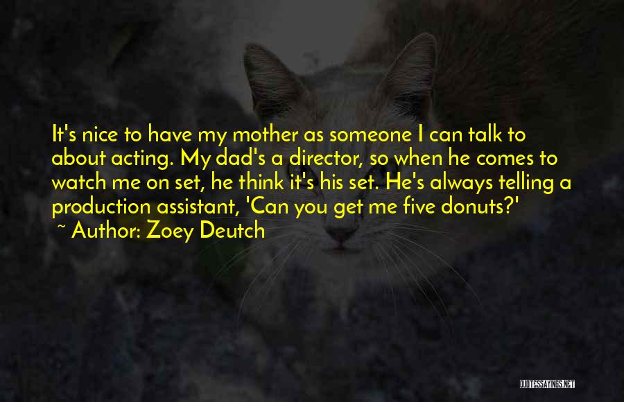 Someone Talk To Me Quotes By Zoey Deutch