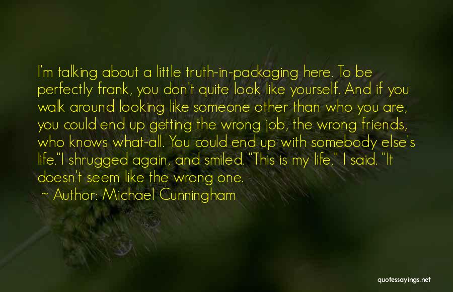 Someone Talking About You Quotes By Michael Cunningham