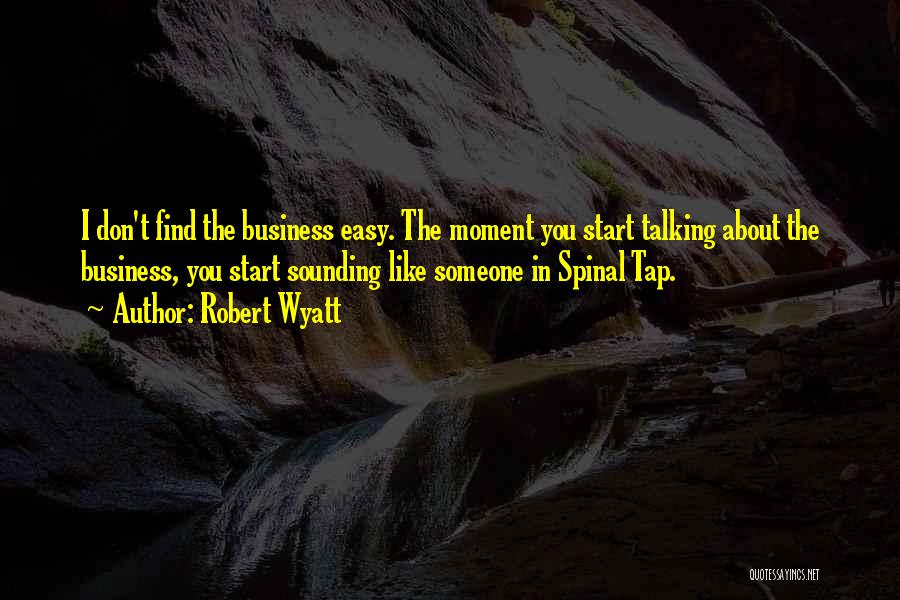 Someone Talking About You Quotes By Robert Wyatt