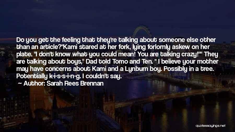 Someone Talking About You Quotes By Sarah Rees Brennan