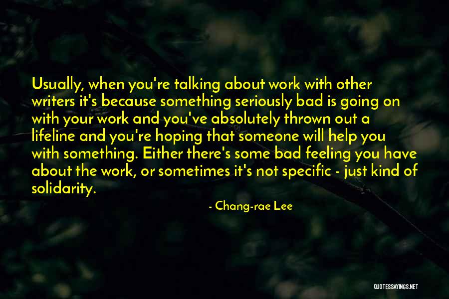 Someone Talking Bad About You Quotes By Chang-rae Lee Someone Talking Bad About You Quotes By Chang-rae Lee